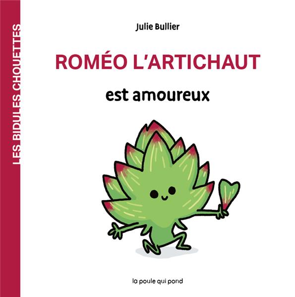 Roméo l’artichaut est amoureux (Julie Bullier)